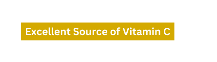 Excellent Source of Vitamin C